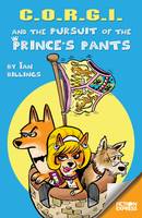 Book Cover for C.O.R.G.I. And the Pursuit of the Prince's Pants by Ian Billings