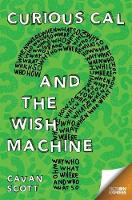 Book Cover for Curious Cal and the Wish Machine by Cavan Scott