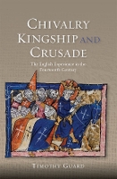 Book Cover for Chivalry, Kingship and Crusade by Timothy Guard