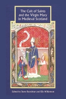 Book Cover for The Cult of Saints and the Virgin Mary in Medieval Scotland by Dr Alan MacQuarrie, Audrey-Beth Fitch