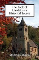 Book Cover for The Book of Llandaf as a Historical Source by Patrick (Prof. Emeritus of Celtic Studies) Sims-Williams