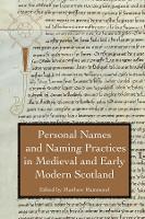 Book Cover for Personal Names and Naming Practices in Medieval Scotland by David (Contributor) Sellar, John Reuben Davies, Matthew H. Hammond