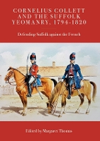 Book Cover for Cornelius Collett and the Suffolk Yeomanry, 1794-1820 by Margaret Thomas