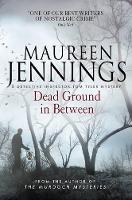 Book Cover for Dead Ground in Between by Maureen Jennings