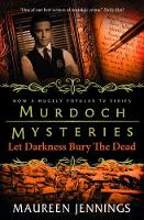 Book Cover for Murdoch Mysteries - Let Darkness Bury The Dead by Maureen Jennings