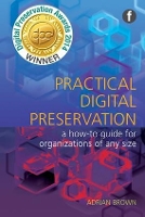 Book Cover for Practical Digital Preservation by Adrian Brown