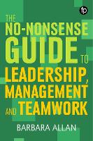 Book Cover for The No-Nonsense Guide to Leadership, Management and Teamwork by Barbara Allan