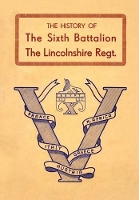 Book Cover for History of the Sixth Battalion the Lincolnshire Regiment 1940-45 by Anon