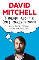 Book Cover for Thinking About It Only Makes It Worse by David Mitchell