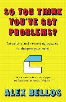 Book Cover for So You Think You've Got Problems? by Alex Bellos