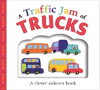 Book Cover for A Traffic Jam of Trucks by Roger Priddy