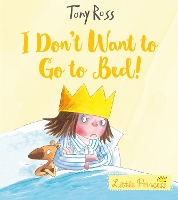 Book Cover for I Don't Want to Go to Bed! by Tony Ross