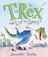 Book Cover for The T-Rex Who Lost His Specs! by Jeanne Willis