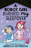 Book Cover for A Robot Girl Ruined My Sleepover by Rebecca Patterson