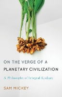 Book Cover for On the Verge of a Planetary Civilization by Sam Mickey