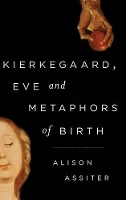 Book Cover for Kierkegaard, Eve and Metaphors of Birth by Alison Assiter