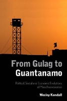 Book Cover for From Gulag to Guantanamo by Wesley Kendall