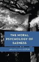 Book Cover for The Moral Psychology of Sadness by Anna Gotlib