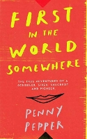 Book Cover for First in the World Somewhere by Penny Pepper