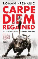 Book Cover for Carpe Diem Regained by Roman Krznaric