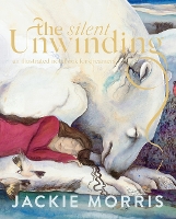 Book Cover for The Silent Unwinding by Jackie Morris