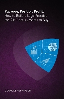 Book Cover for Package, Position, Profit: How to Build a Legal Practice the 21st Century Wants to Buy by Douglas McPherson