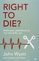 Book Cover for Right To Die? by John (Author) Wyatt