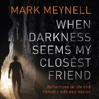 Book Cover for When Darkness Seems My Closest Friend by Mark Meynell