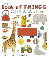 Book Cover for The Book of Things: 250+ First Words by Sarah Dyer