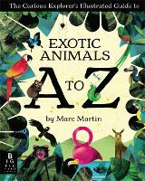 Book Cover for The Curious Explorer's Illustrated Guide to Exotic Animals A to Z by Marc Martin