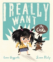 Book Cover for I Really Want the Cake by Simon Philip