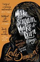 Book Cover for Make It Scream, Make It Burn by Leslie Jamison