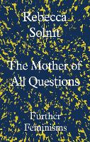 Book Cover for The Mother of All Questions by Rebecca (Y) Solnit