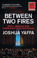 Book Cover for Between Two Fires by Joshua Yaffa