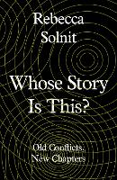 Book Cover for Whose Story Is This? by Rebecca (Y) Solnit