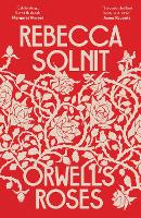 Book Cover for Orwell's Roses by Rebecca (Y) Solnit