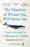 Book Cover for The Museum of Whales You Will Never See by A. Kendra Greene