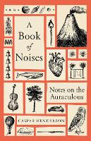 Book Cover for A Book of Noises by Caspar Henderson