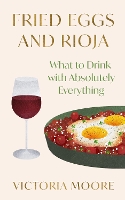 Book Cover for Fried Eggs and Rioja by Victoria Moore