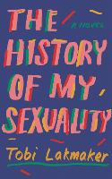 Book Cover for The History of My Sexuality by Tobi Lakmaker