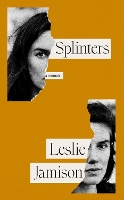 Book Cover for Splinters by Leslie Jamison