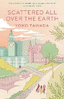 Book Cover for Scattered All Over the Earth by Yoko Tawada