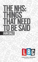 Book Cover for The NHS: Things That Need to be Said by Iain Dale