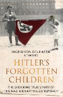 Book Cover for Hitler's Forgotten Children by Ingrid von Oelhafen, Tim Tate