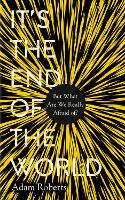 Book Cover for It's the End of the World by Adam Roberts