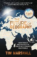 Book Cover for The Future of Geography by Tim Marshall