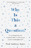 Book Cover for Why Is This a Question? by Paul Anthony Jones