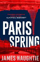 Book Cover for Paris Spring by James Naughtie