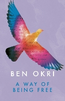 Book Cover for A Way of Being Free by Ben Okri