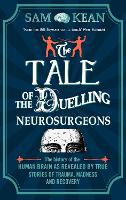 Book Cover for The Tale of the Duelling Neurosurgeons by Sam Kean